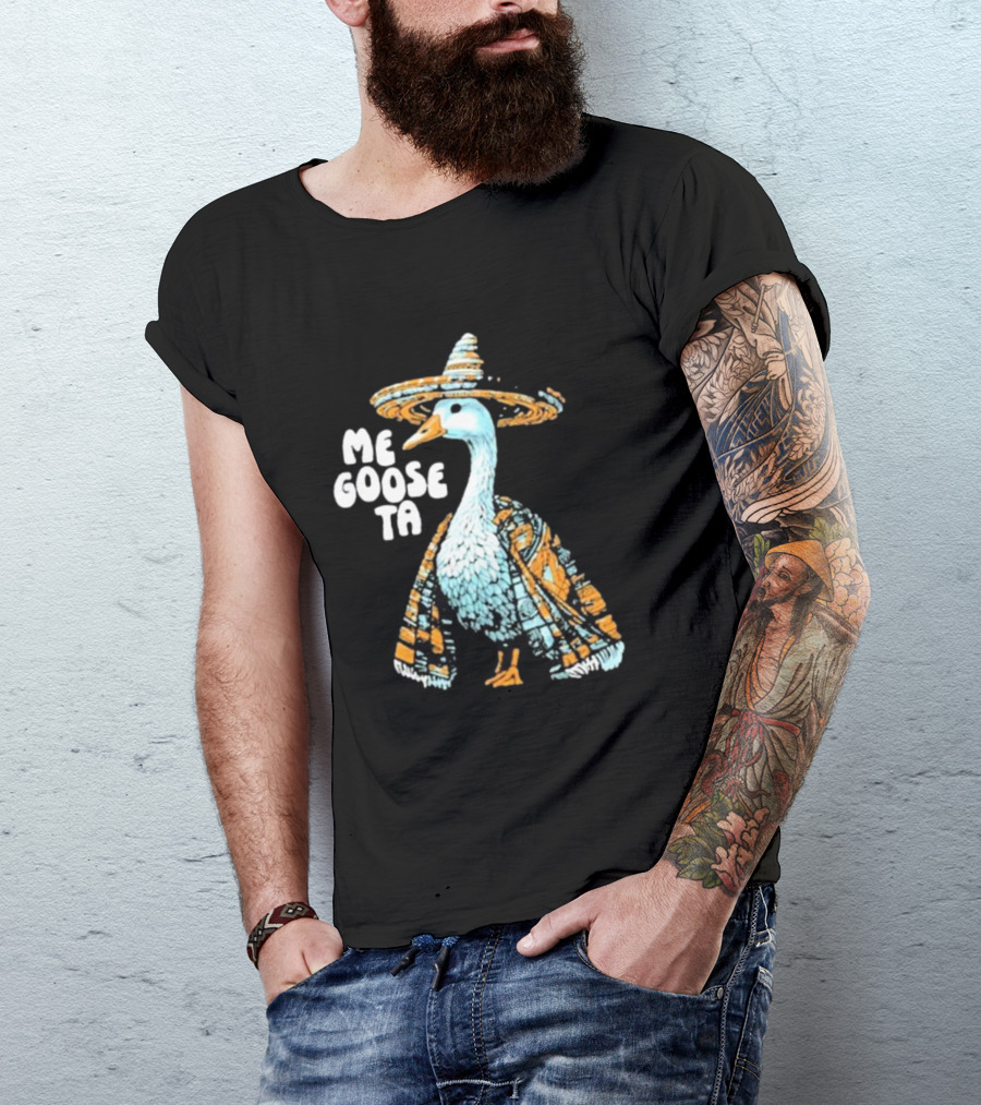 Me Goose Ta Full Color Goose In Sombrero And Poncho T-Shirt