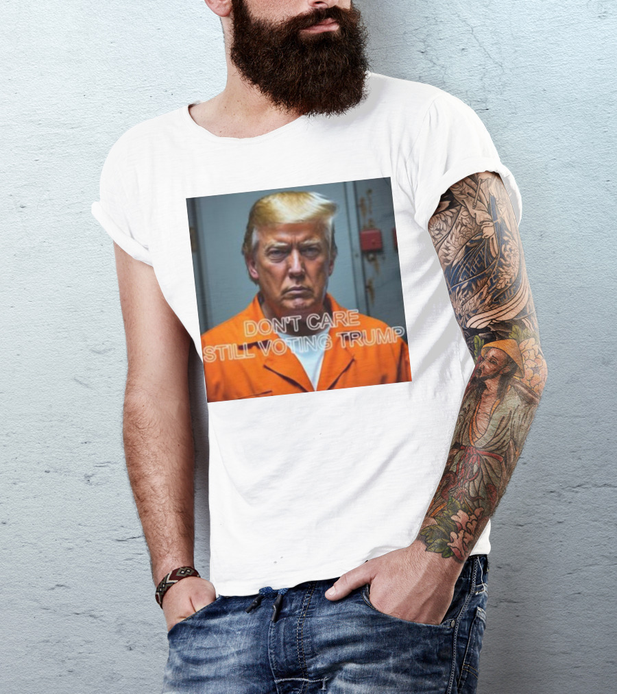 Don't Care Still Voting Trump Orange Jumpsuit Image T-Shirt