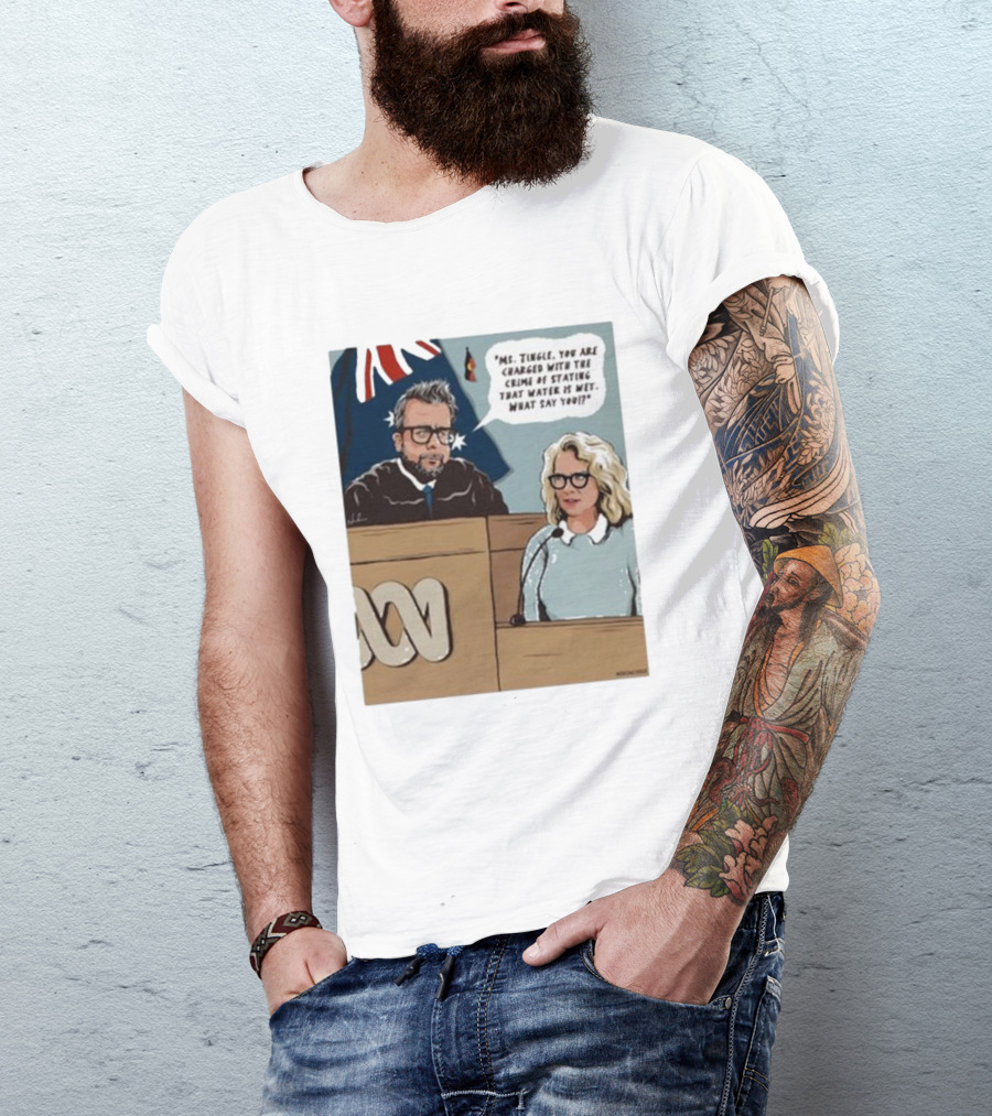 Ms Tingle You Are Charged With The Crime Of Stating That Water Is Wet What Say You Courtroom Scene T-Shirt