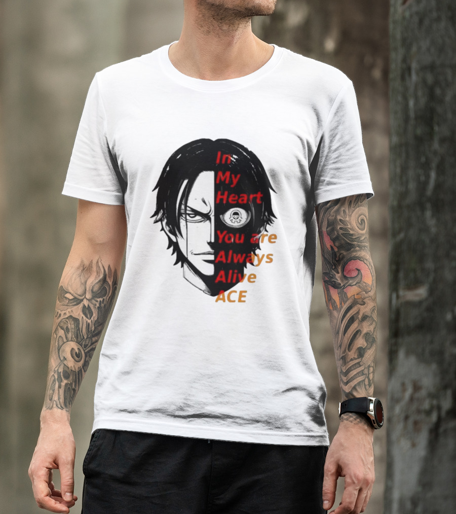 In My Heart You Are Always Alive Ace One Piece T-Shirt