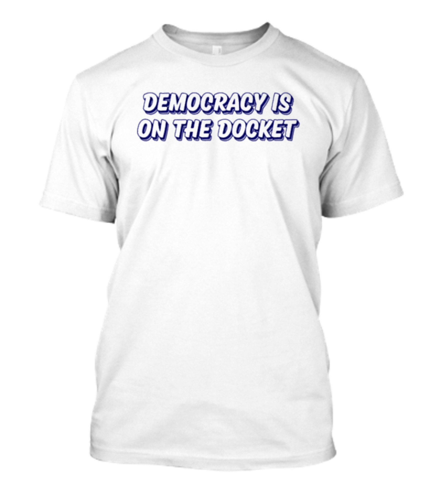 Democracy Is On The Docket Tie Dye Message T-Shirt