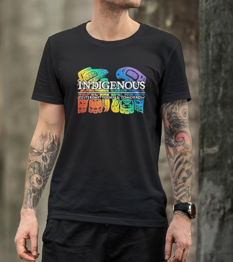 Indigenous Yesterday Today And Tomorrow Rainbow Tribal T-Shirt