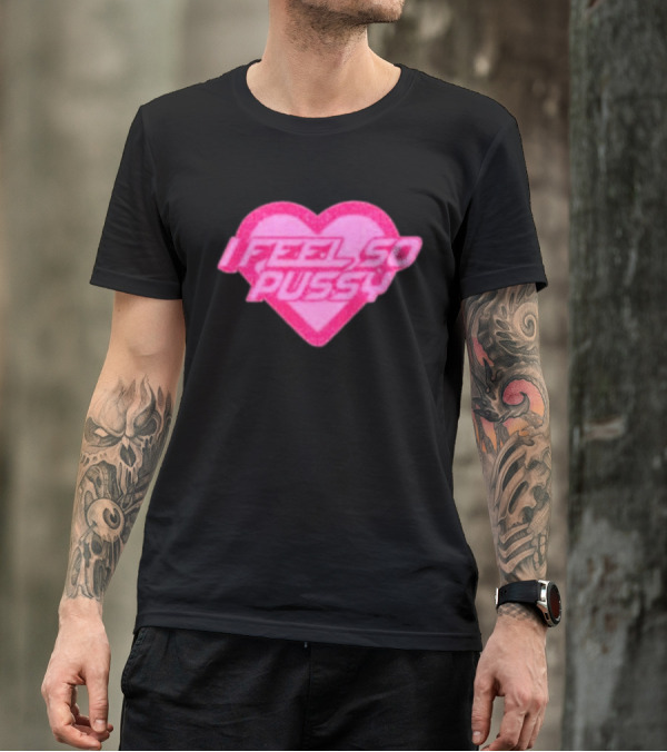 Upuntildawn Store I Feel So Pussy Heart T-Shirt