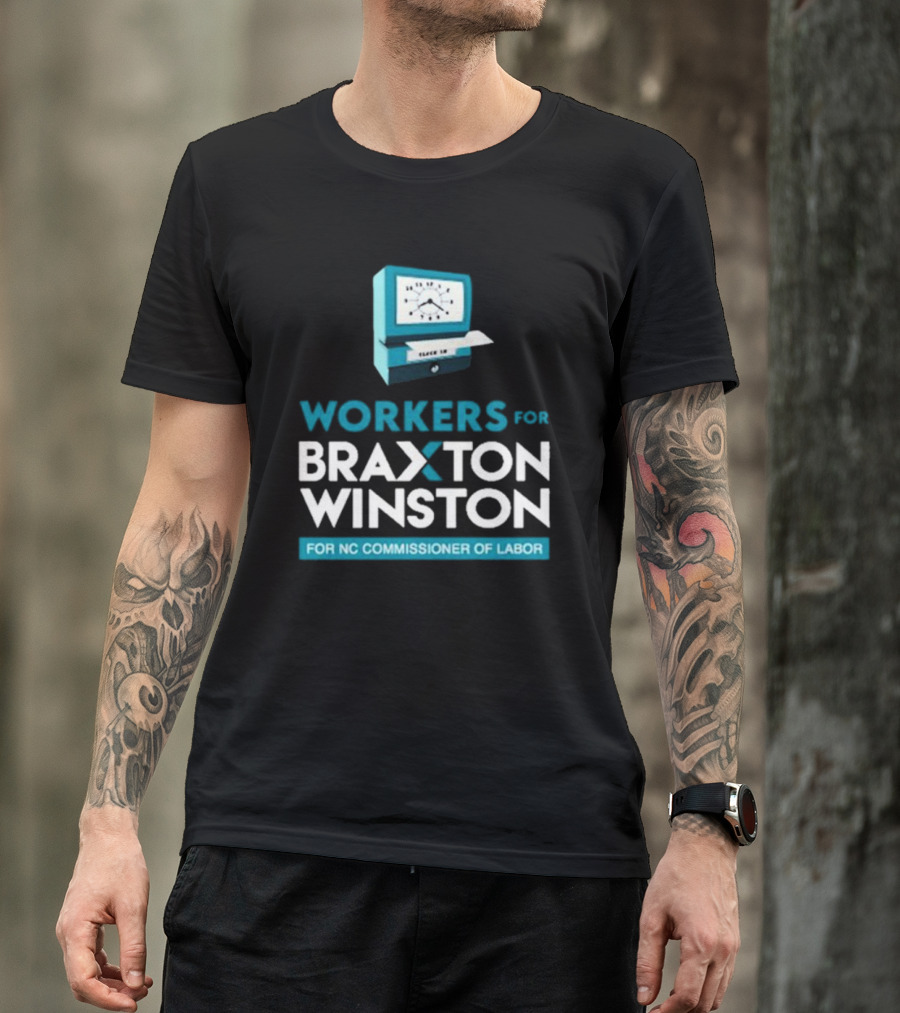 Workers For Braxton Winston For NC Commissioner Of Labor Clock In T-Shirt
