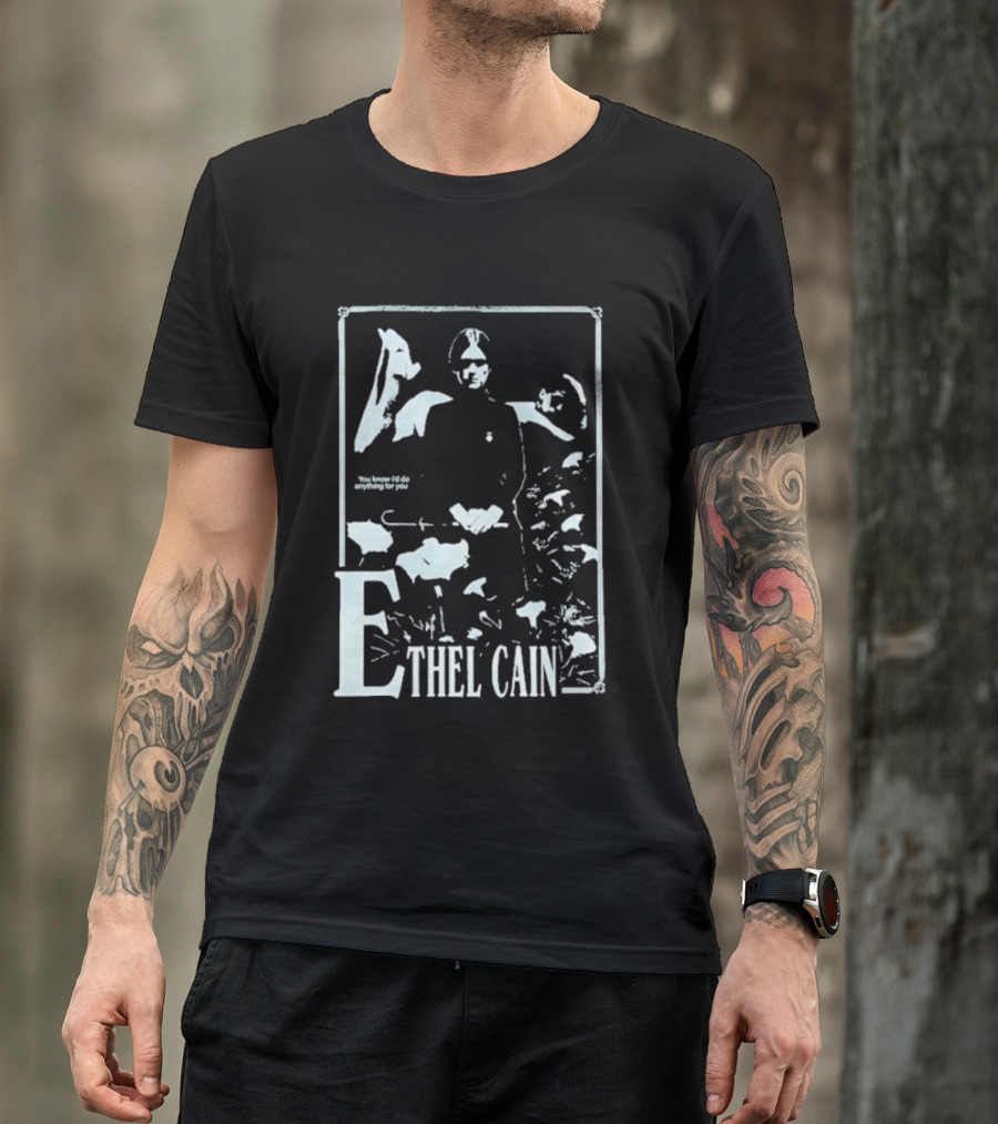 Ethel Cain You Know I’d Do Anything For You T-Shirt