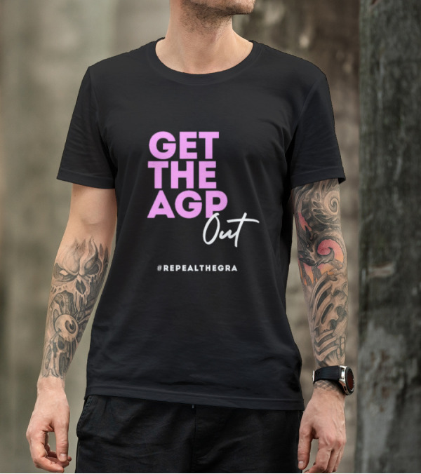 GET THE AGP OUT REPEALTHEGRA T-Shirt