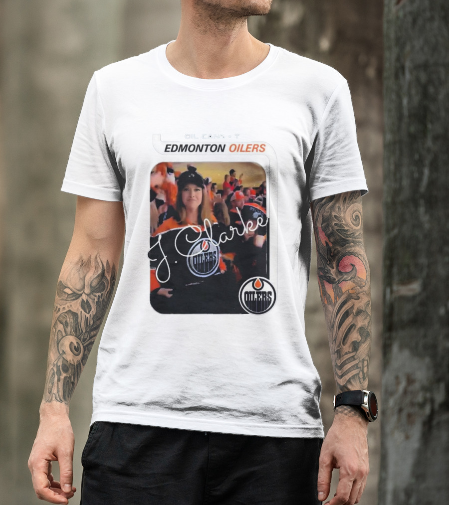 Oil Cans T Edmonton Oilers J Clarke Fan Flash T-Shirt