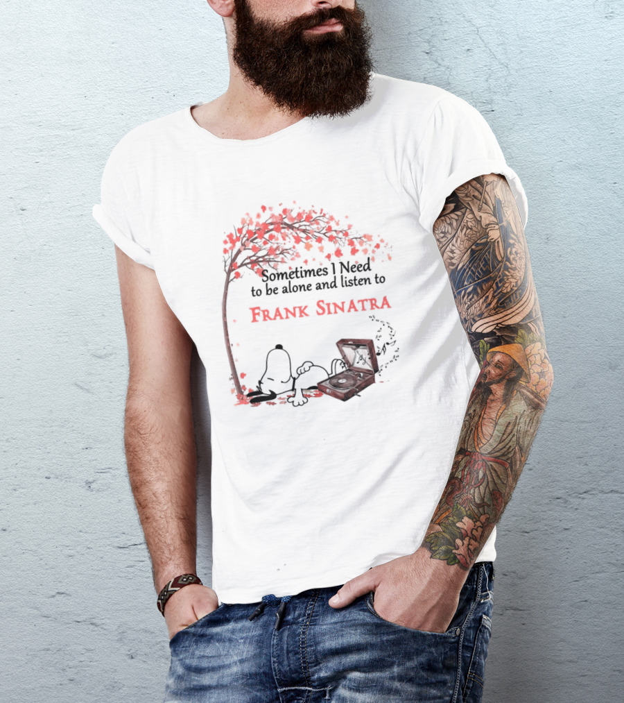 Snoopy Sometimes I Need To Be Alone And Listen To Frank Sinatra With Tree And Record Player T-Shirt