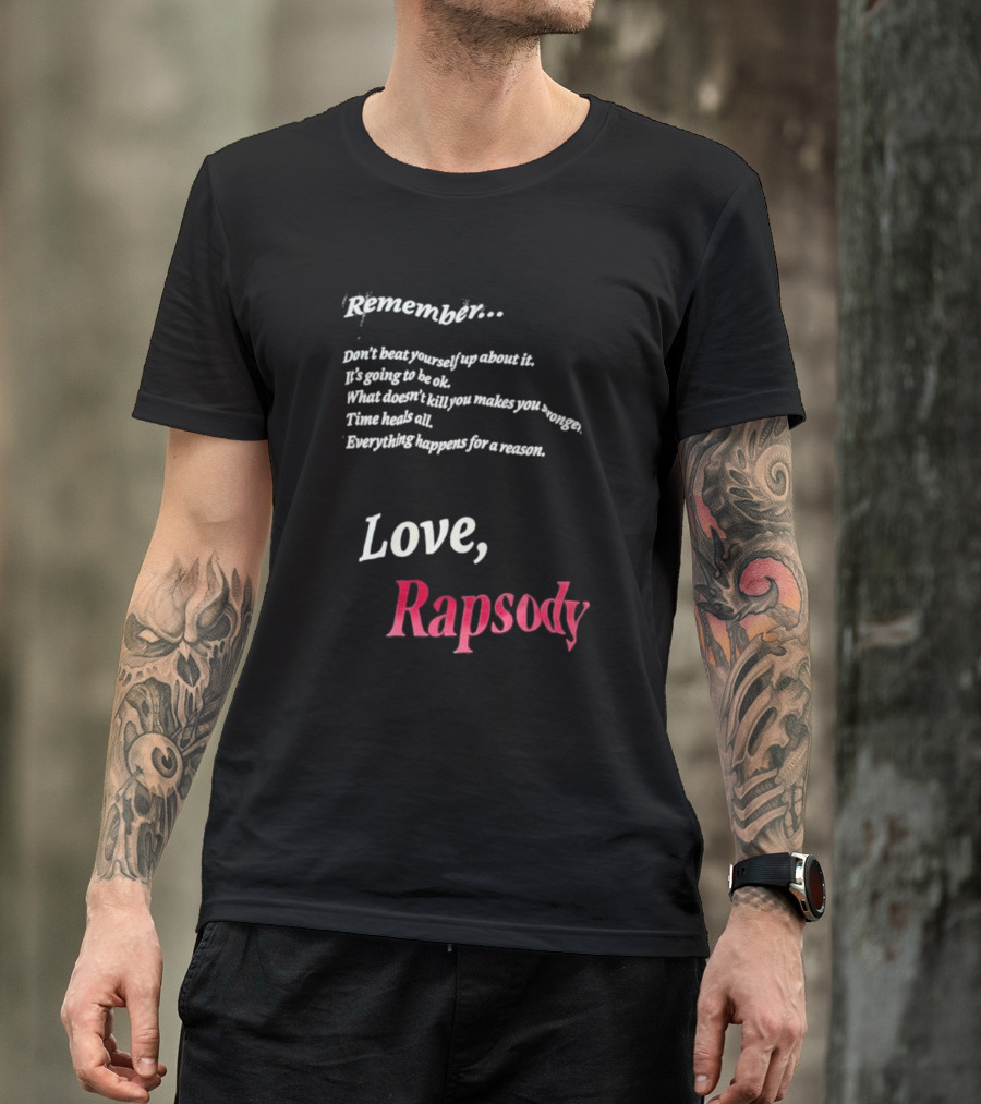 Remember Don't Beat Yourself Up It's Going To Be Ok What Doesn't Kill You Makes You Stronger Time Heals All Everything Happens For A Reason Love Rapsody T-Shirt