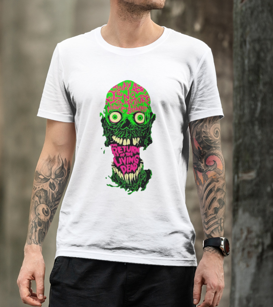 The Return Of The Living Dead Skull No Future More Brains Horror T-Shirt