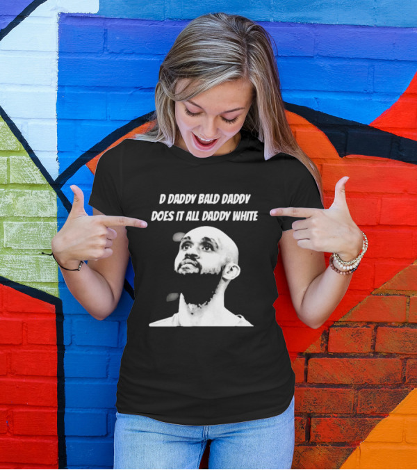 D Daddy Bald Daddy Does It All Daddy White T-Shirt