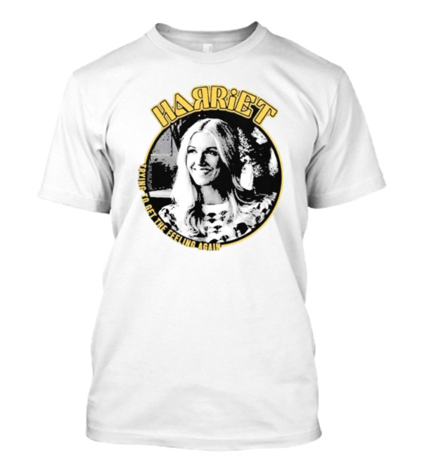 Harriet Trying To Get The Feeling Again Retro Style Nostalgia T-Shirt