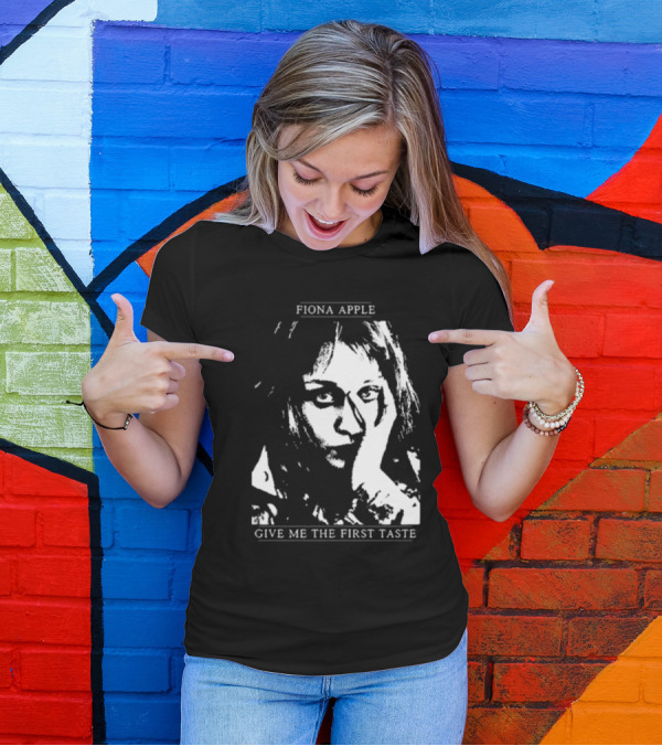 Fiona Apple Give Me The First Taste T-Shirt