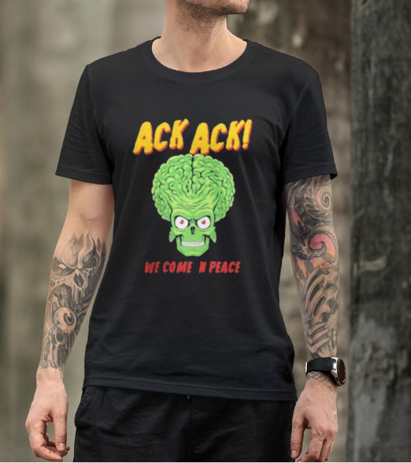 Ack Ack We Come In Peace Alien Brain T-Shirt