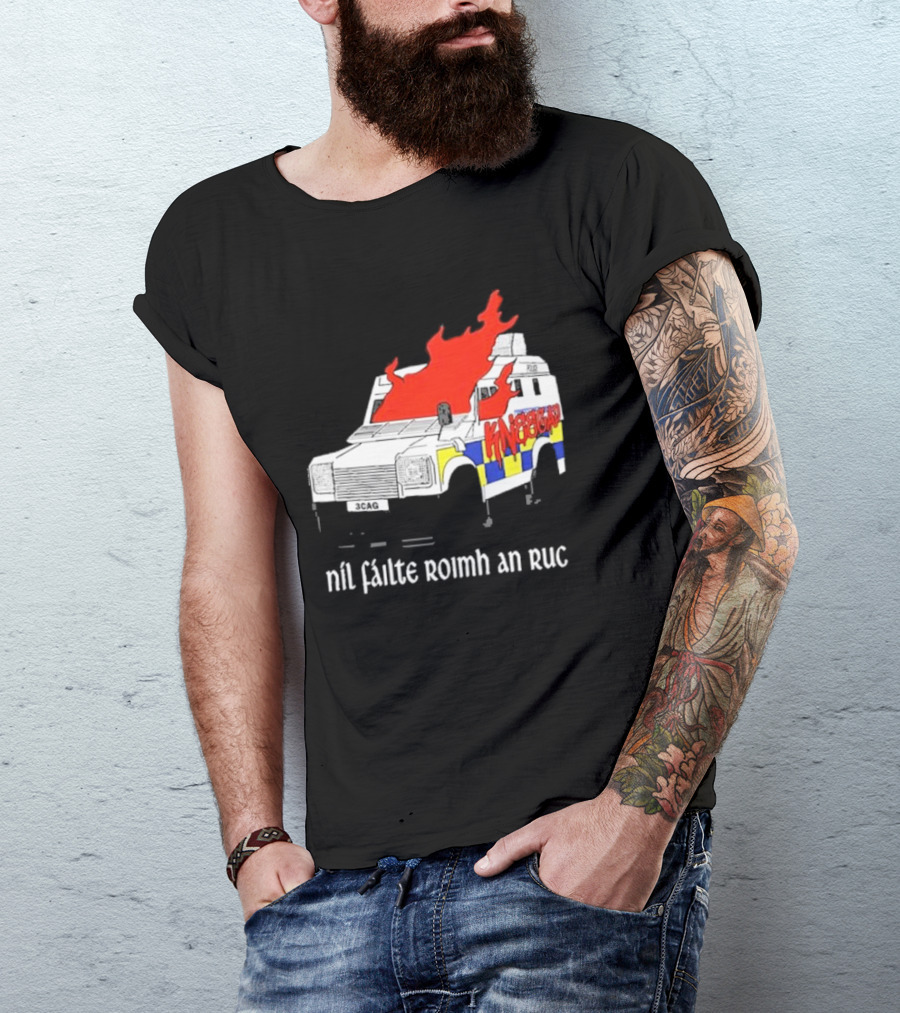 Nil Fáilte Roimh An RUC Kneecap 3CAG Burning Vehicle T-Shirt