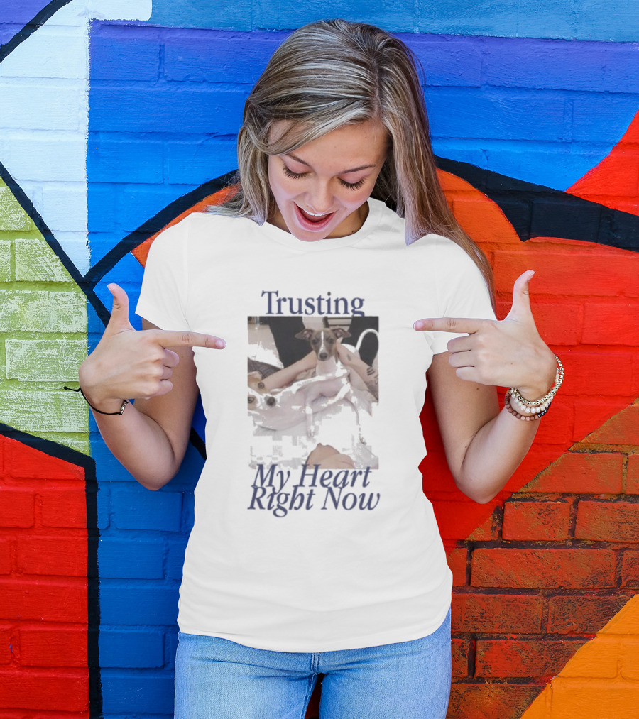 Trusting My Heart Right Now Cute Dog Images T-Shirt