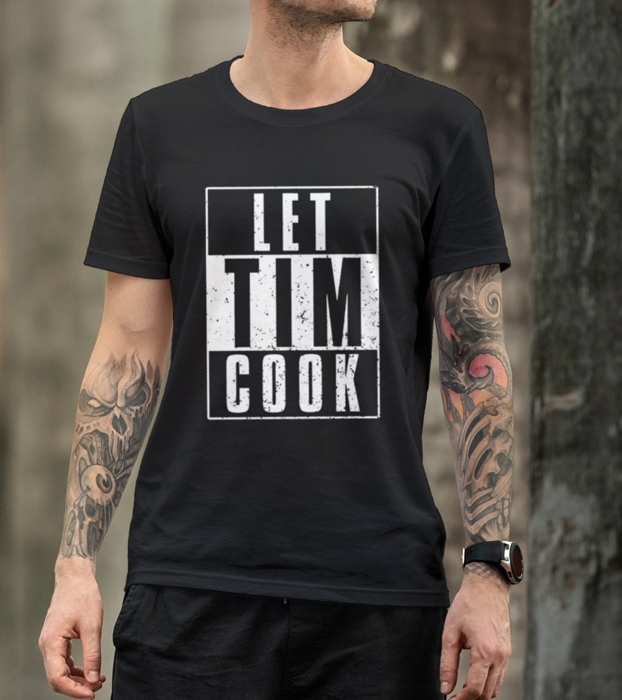 LET TIM COOK T-Shirt