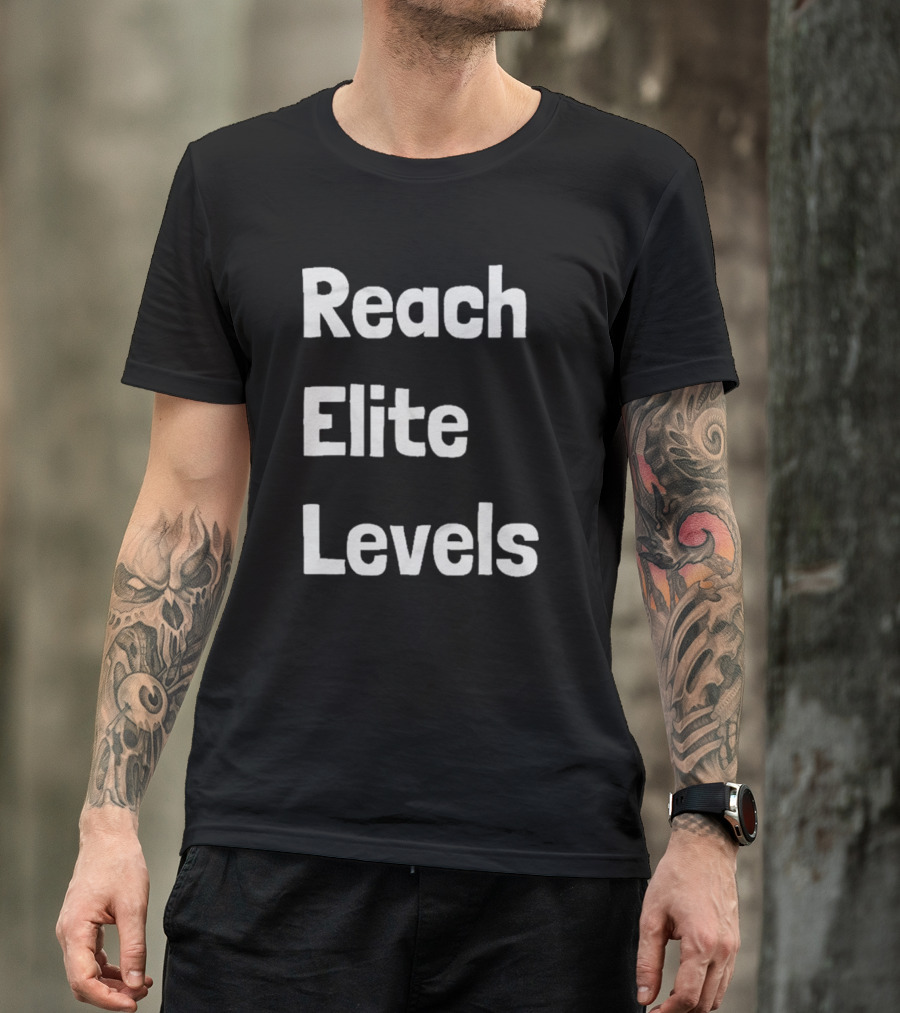 Reach The Elite Levels Of Achievement T-Shirt