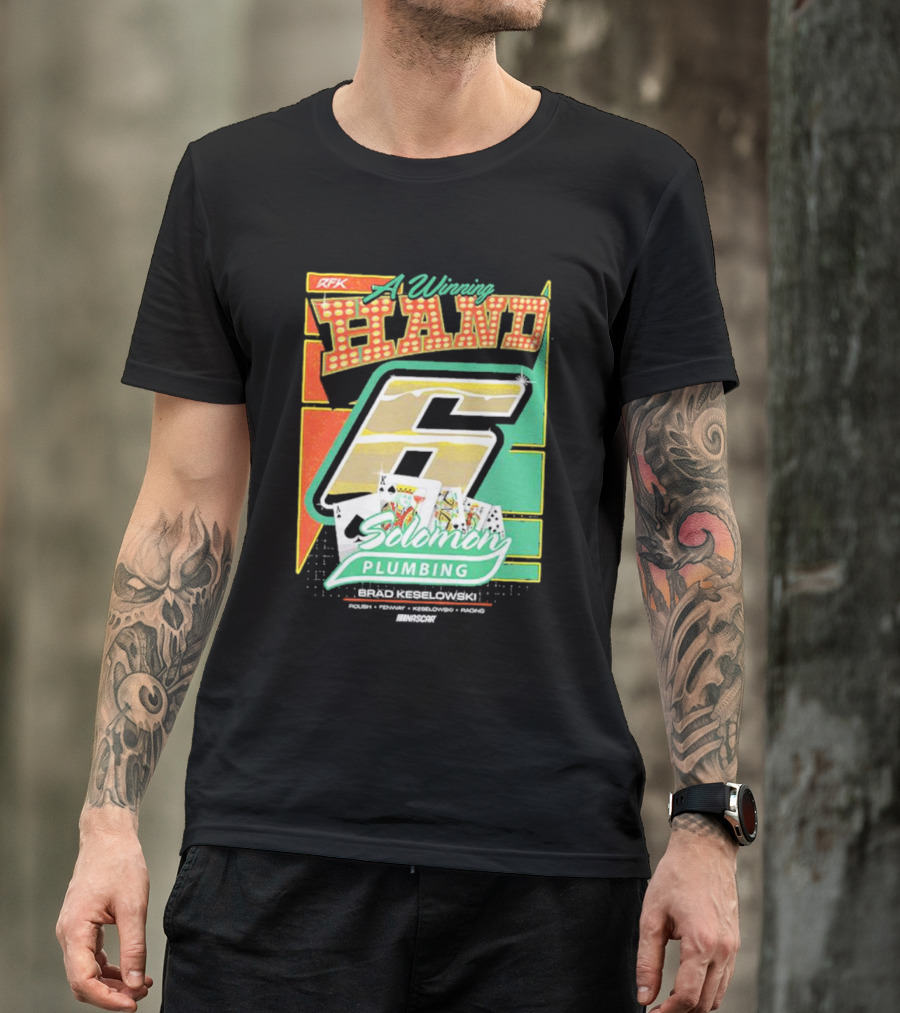 RFK A Winning Hand 6 Solomon Plumbing Brad Keselowski NASCAR Racing T-Shirt