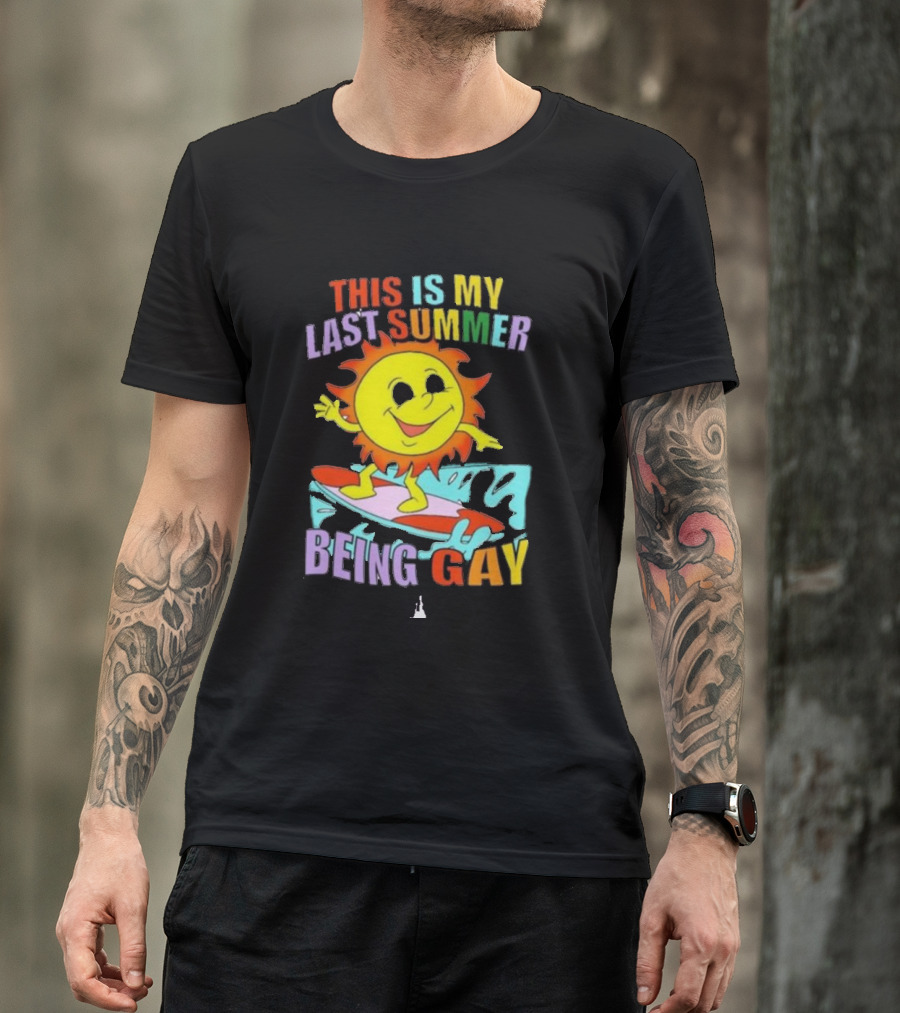 THIS IS MY LAST SUMMER BEING GAY SURFING SUN DUDE T-Shirt