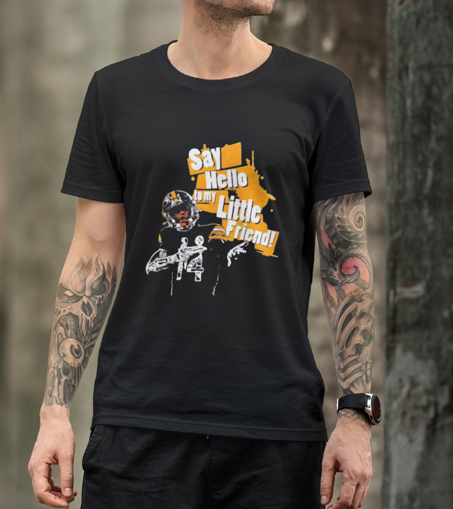 Pittsburgh Steelers Say Hello To My Little Friend Football Player T-Shirt
