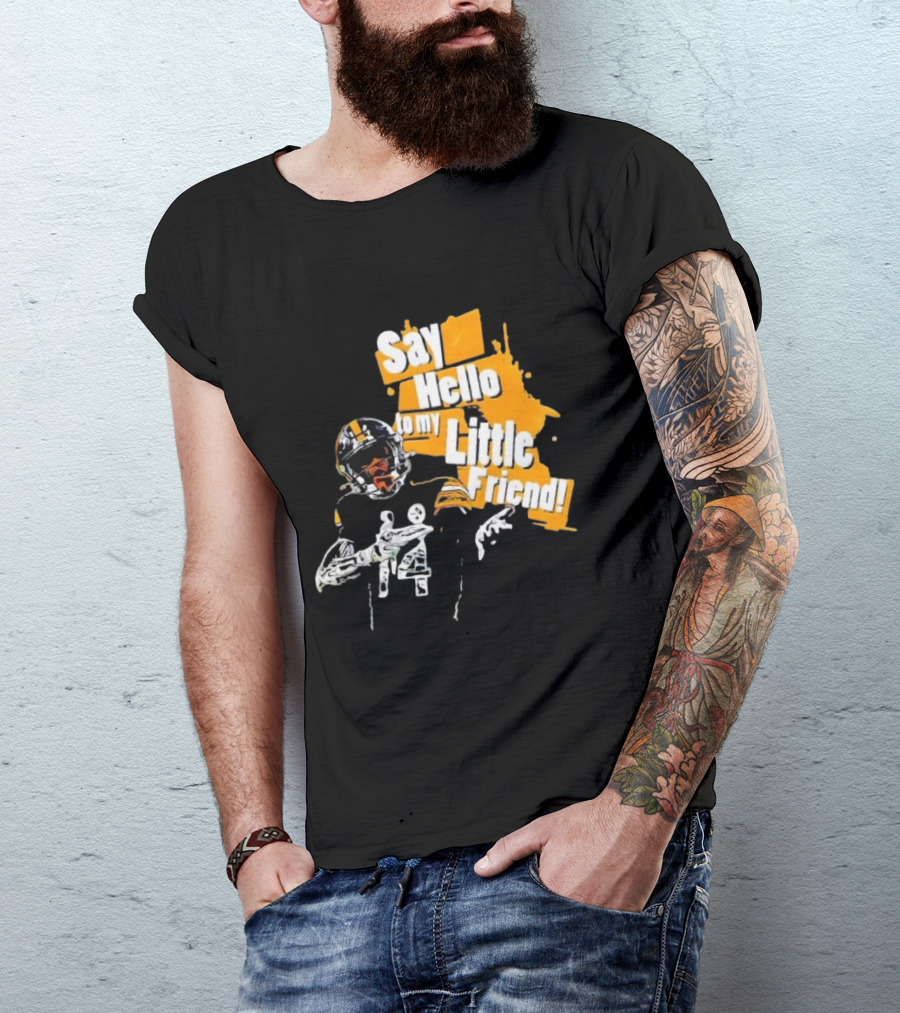 Pittsburgh Steelers Say Hello To My Little Friend Football Player T-Shirt