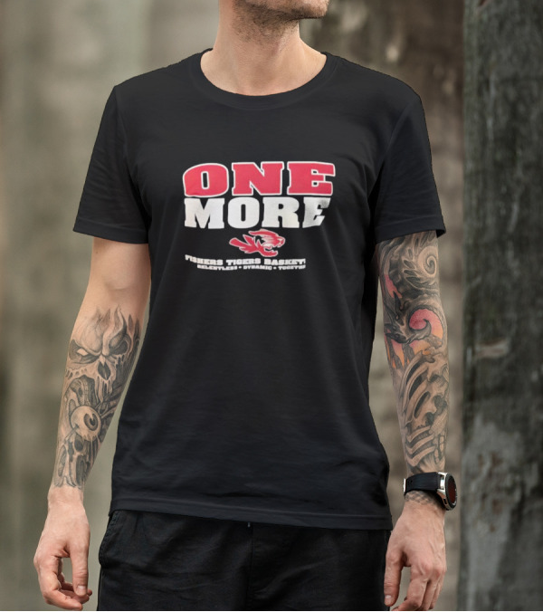 ONE MORE Fishers Tigers Basketball Relentless Dynamic Together T-Shirt