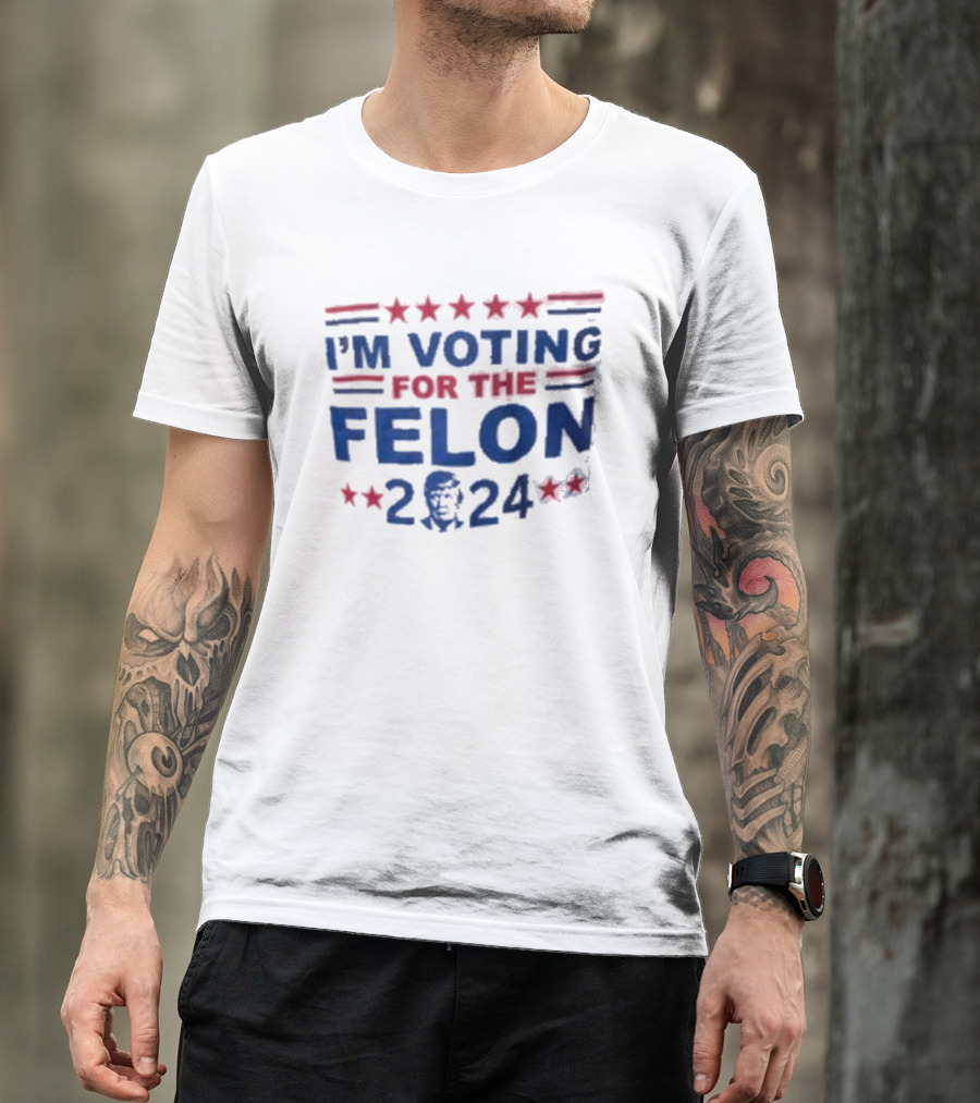Trump I'm Voting For The Felon 2024 Stars Stripes T-Shirt