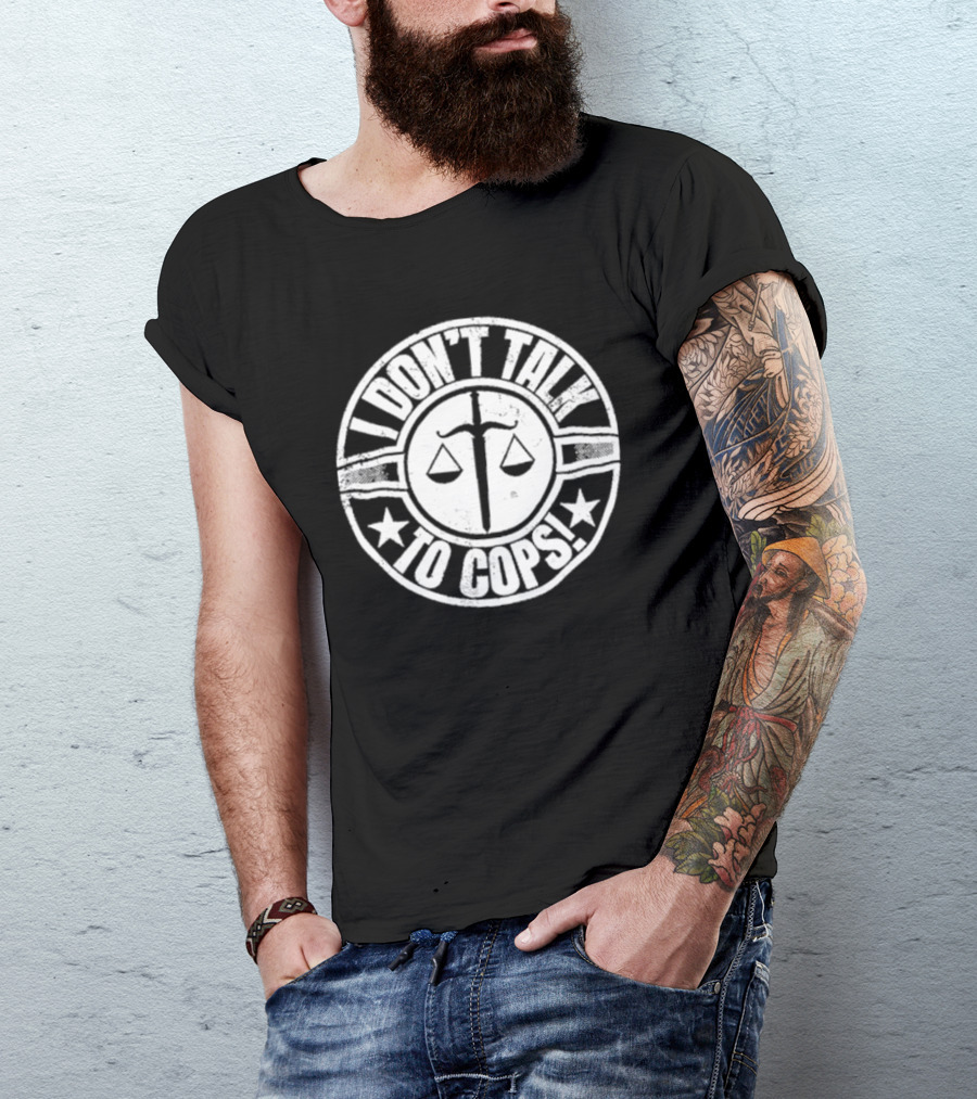 I Don’t Talk To Cops Scales Of Justice Star Emblem T-Shirt