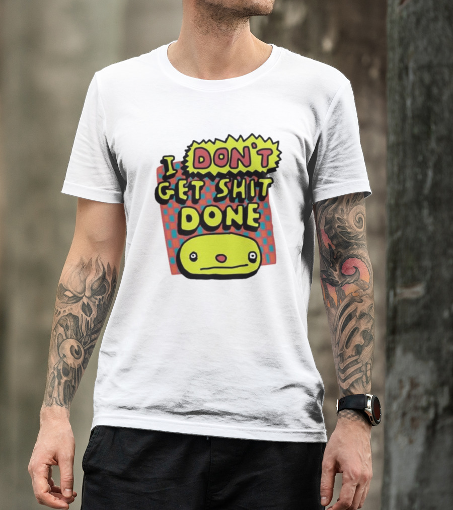 I Don't Get Shit Done Colorful Cartoon Character With Text T-Shirt