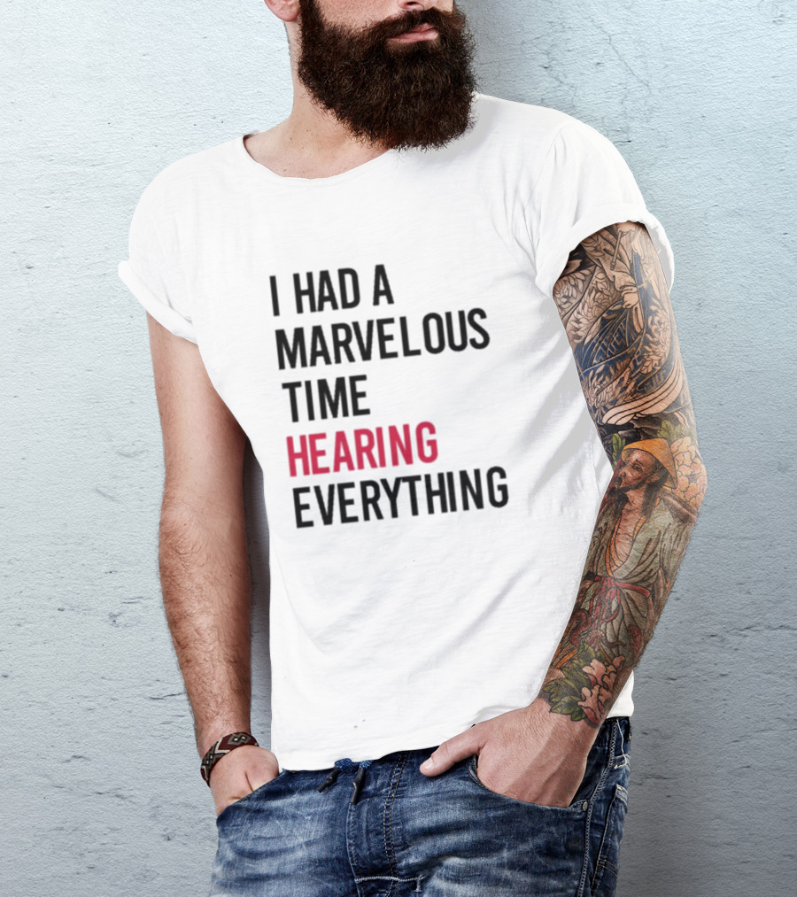 I Had A Marvelous Time Hearing Everything Taylor Swift Lyrics Inspired T-Shirt
