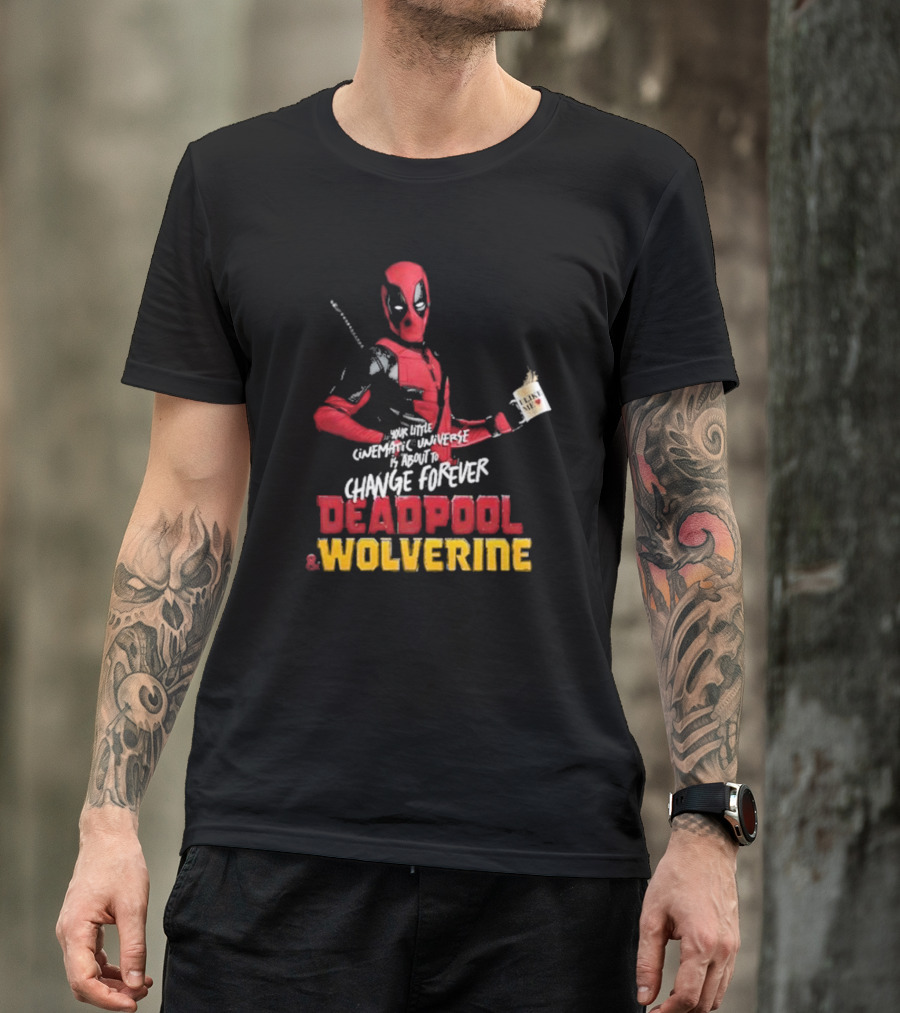 Deadpool And Wolverine Your Little Cinematic Universe Is About To Change Forever T-Shirt