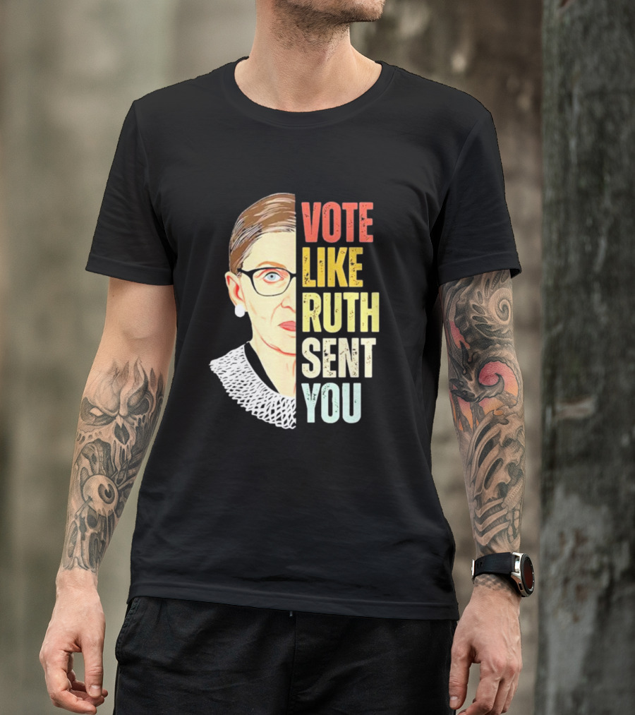 Vote Like Ruth Sent You RBG T-Shirt