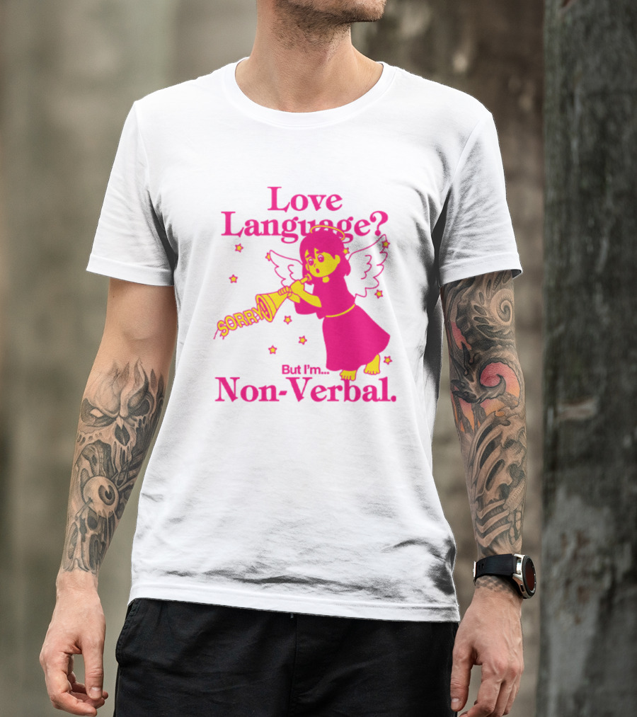 Love Language? Sorry But I'm Non-Verbal Angel T-Shirt
