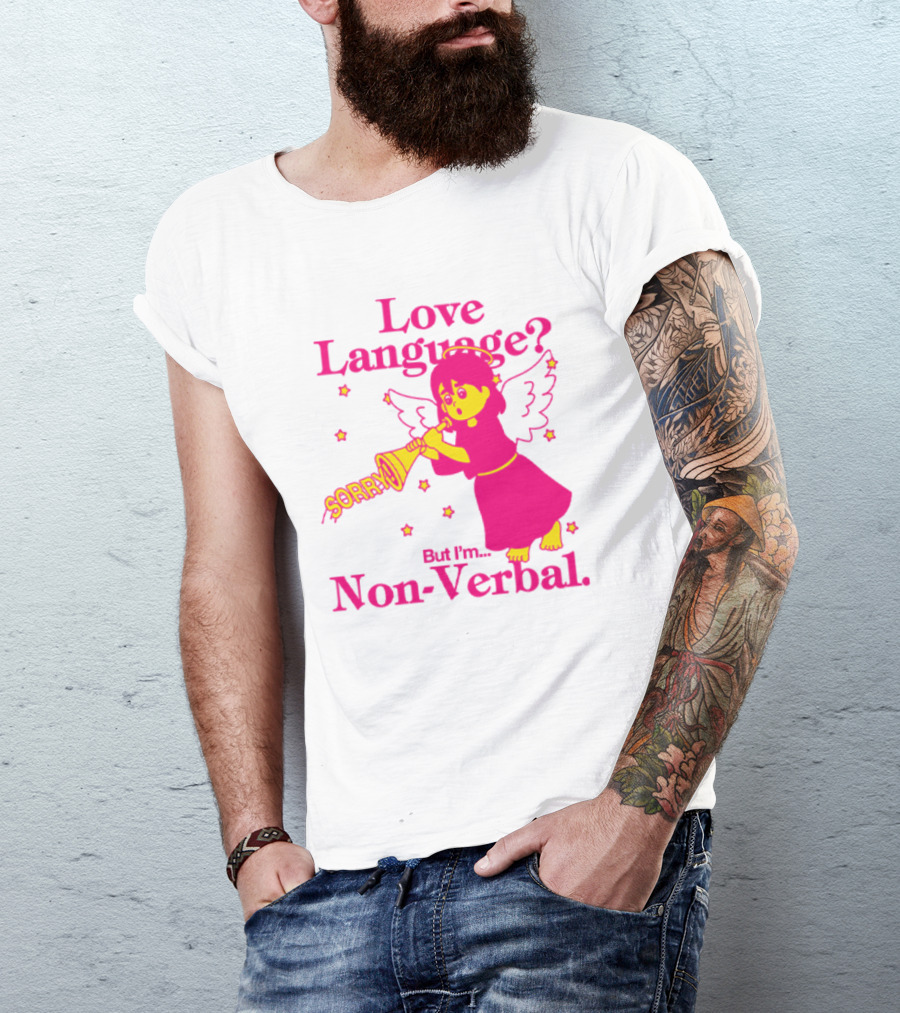 Love Language? Sorry But I'm Non-Verbal Angel T-Shirt
