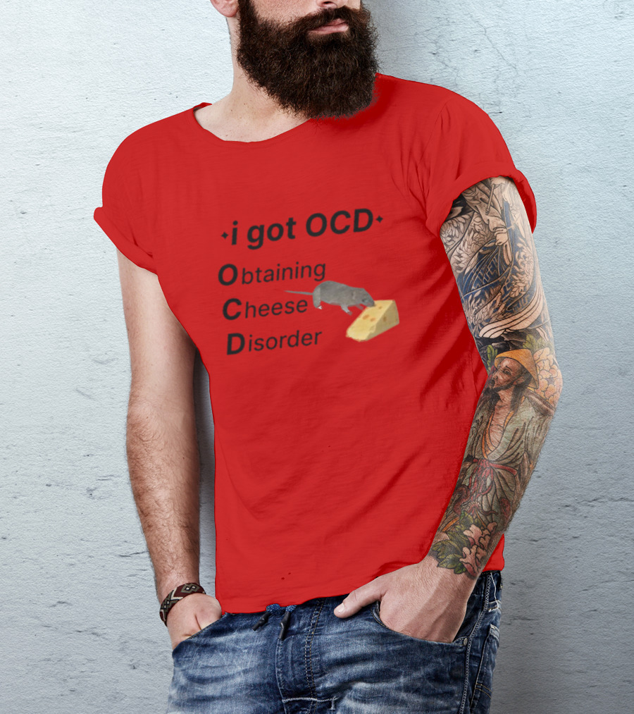 I Got OCD Obtaining Cheese Disorder Mouse Cheese Humor T-Shirt