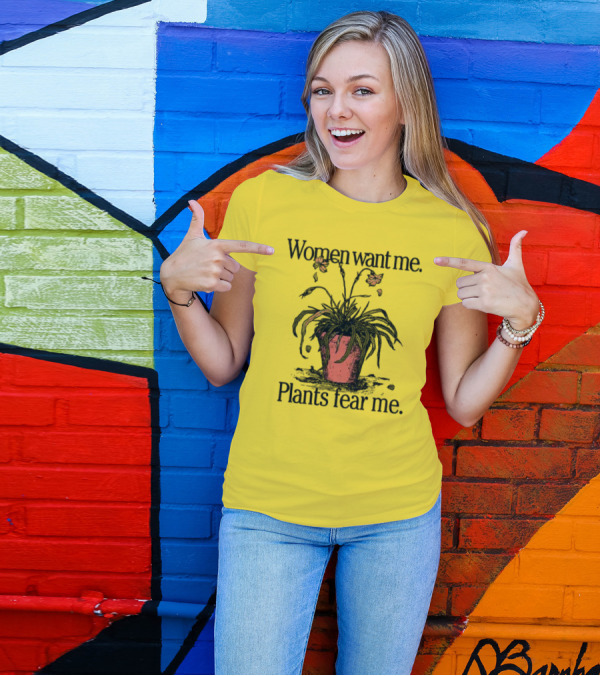 Women Want Me Plants Fear Me Potted Flower Humor T-Shirt