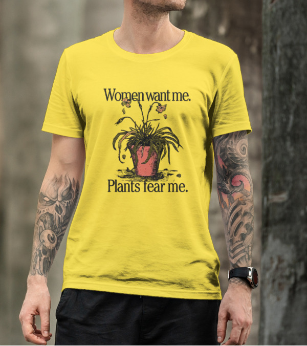 Women Want Me Plants Fear Me Potted Flower Humor T-Shirt