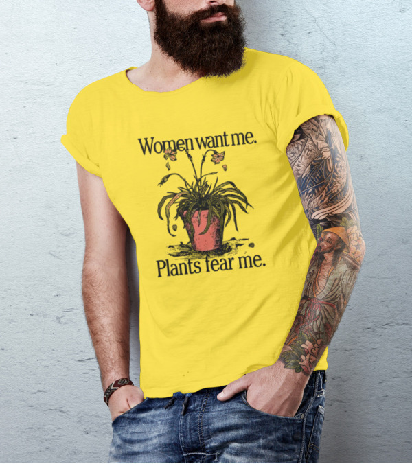Women Want Me Plants Fear Me Potted Flower Humor T-Shirt