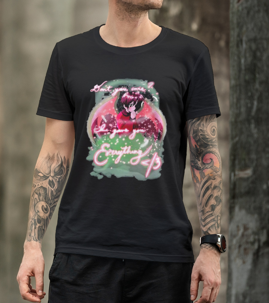 Don't You Care I Gave You Everything Anime Angel </3 T-Shirt