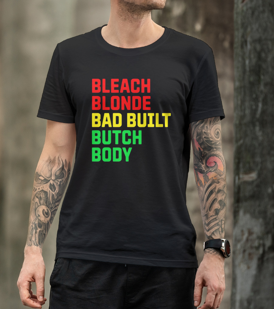 Lovedoveclarke Bleach Blonde Bad Built Butch Body T-Shirt