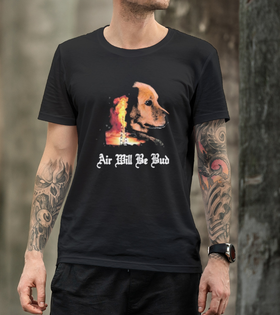 Air Will Be Bud Golden Retriever Oil Rig Fire T-Shirt