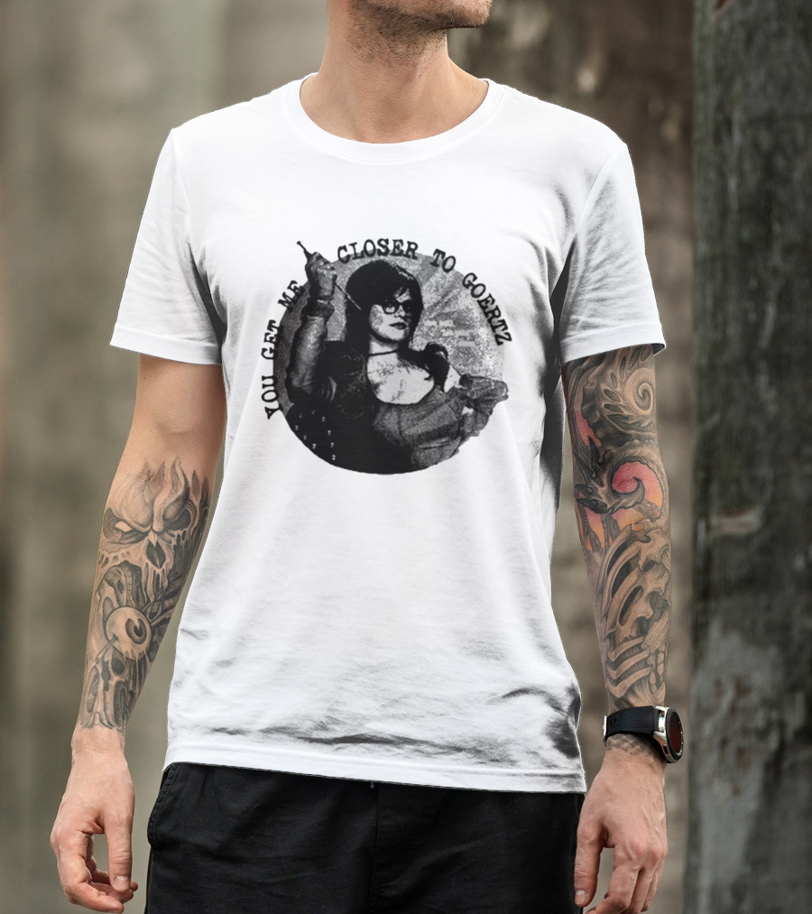 You Get Me Closer To Goertz Vintage Noir Style Persona T-Shirt