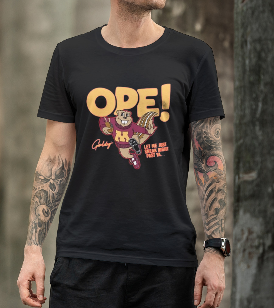 Ope Goldy Gopher Let Me Just Sneak Right Past Ya Football Mascot T-Shirt