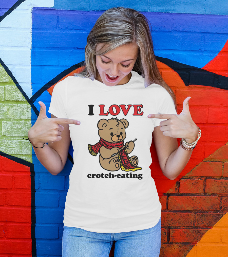 I Love Crotch-Eating Bear Wearing Scarf And Knitting T-Shirt