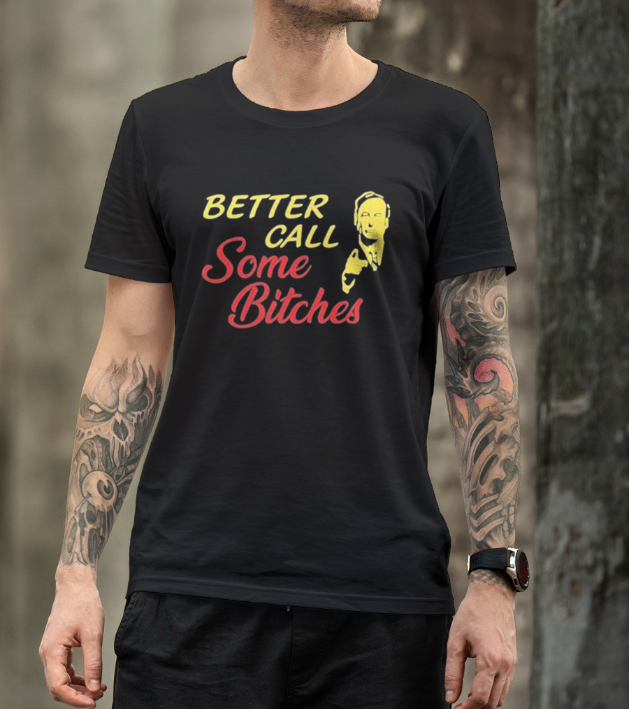 Shitpostgateway Better Call Some Bitches Saul Goodman T-Shirt
