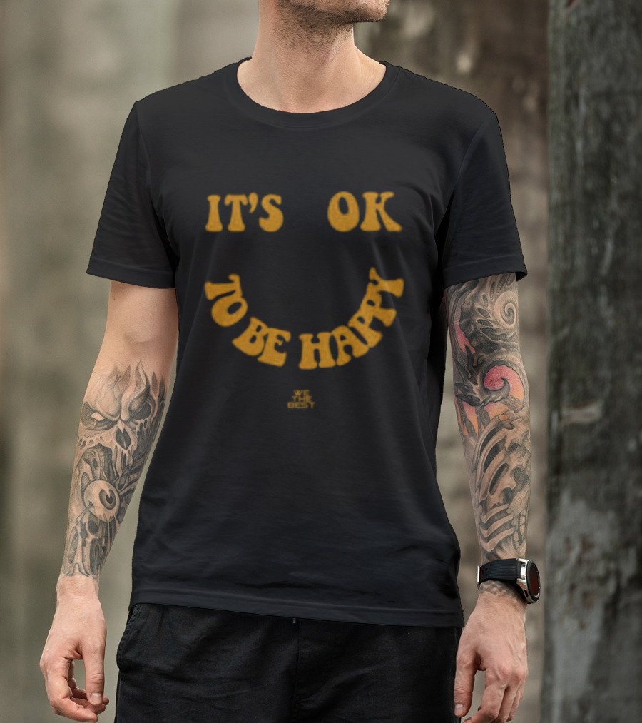 DJ Khaled It's OK To Be Happy Smile We The Best T-Shirt