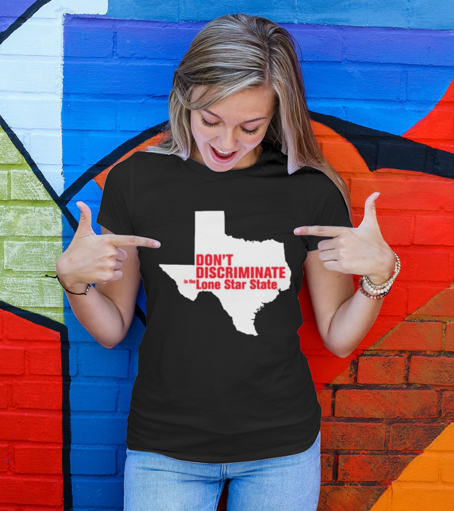 Don't Discriminate In The Lone Star State T-Shirt