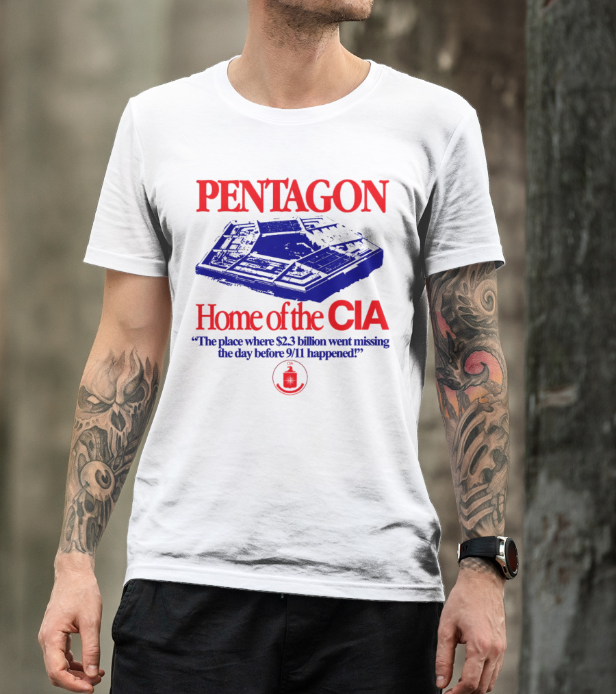 Pentagon Home Of The CIA Where $2.3 Billion Went Missing Before 9/11 T-Shirt