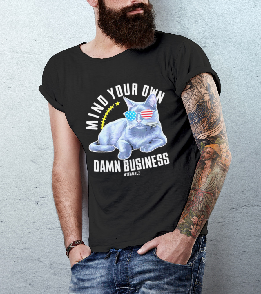 Mind Your Own Damn Business American Flag Sunglasses Cat #TimWalz T-Shirt
